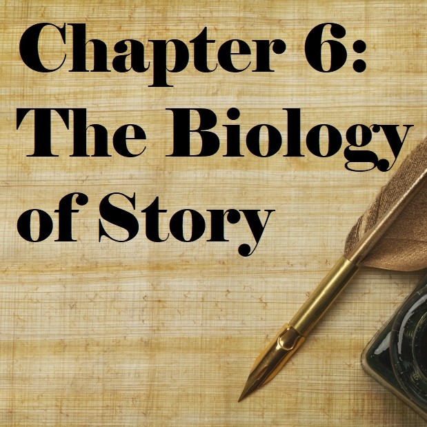 Chapter 6: The Biology of Story