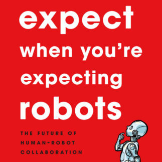 Laura Major Julie Shah What To Expect When You're Expecting Robots