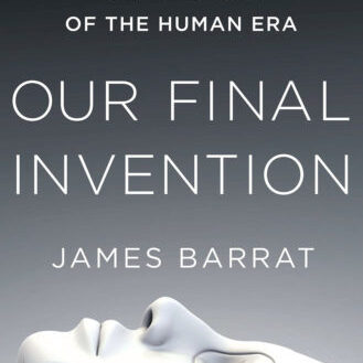 Our Final Invention by James Barrat